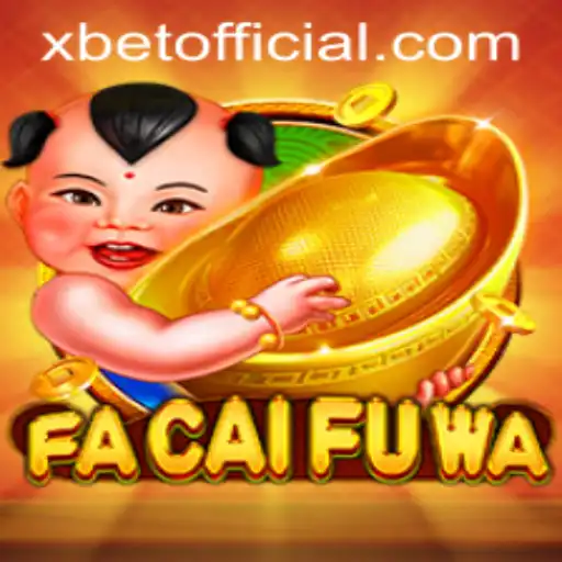 Exploring the Thrilling World of FaCaiFuWa with Xbet